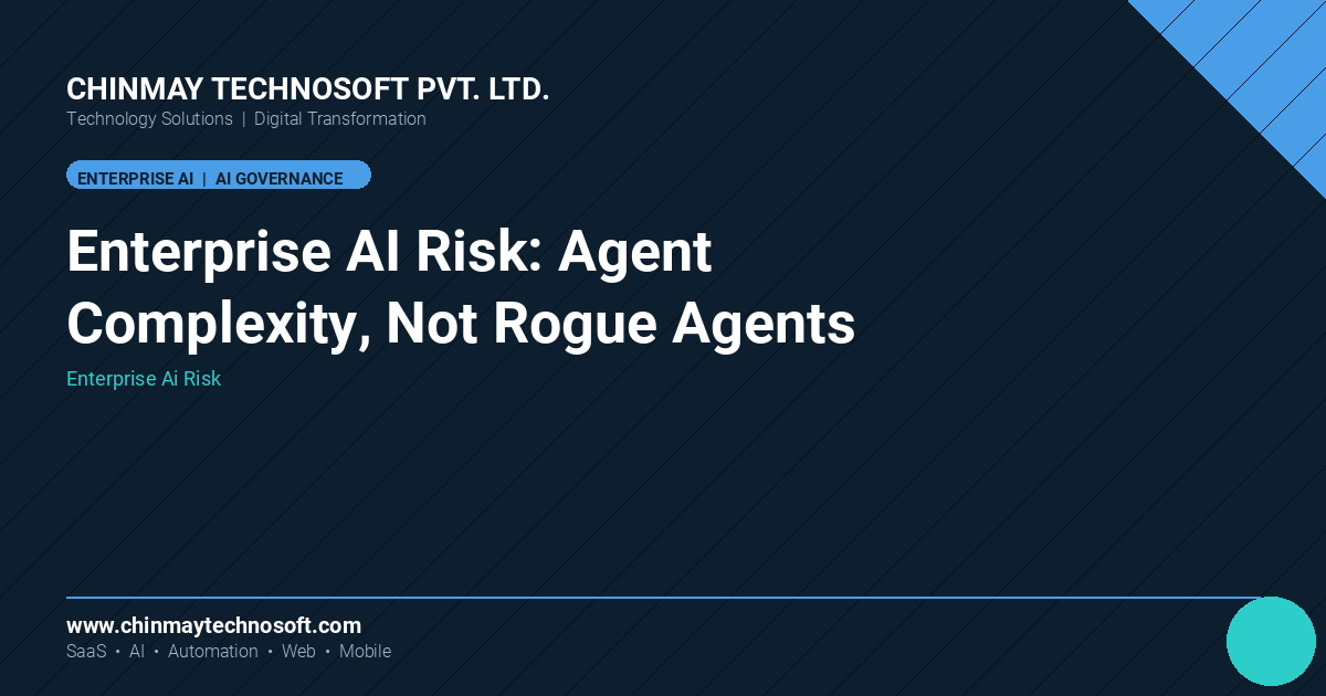Enterprise AI's real risk isn't autonomous agents. It's the complexity between them.