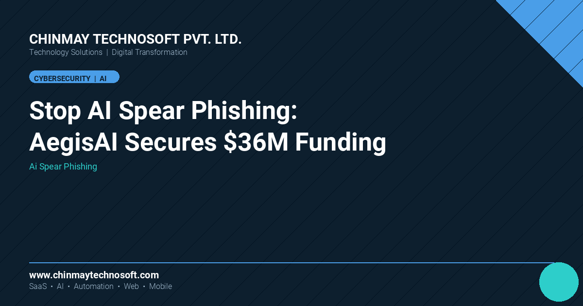 AegisAI, founded by former Google security execs, lands $36M to stop AI-driven spear phishing